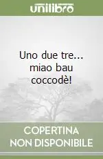 Uno due tre... miao bau coccodè! Ultimissimo Modello