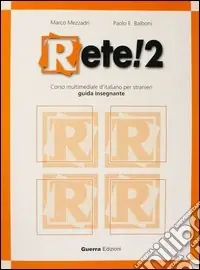 Rete! 2. Corso multimediale d‘italiano per stranieri. Guida per l‘insegnante Esclusivo