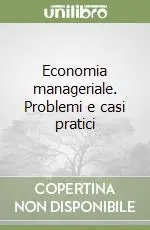 Spedito Oggi Economia manageriale. Problemi e casi pratici