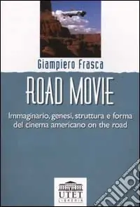 Novità Road movie. Immaginario, genesi, struttura e forma del cinema americano on the road