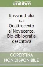 Spedizione Espresso Russi in Italia dal Quattrocento al Novecento. Bio-bibliografia descrittiva
