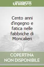 Cento anni d‘ingegno e fatica nelle fabbriche di Moncalieri Promozione Esclusiva