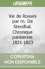 Vie de Rossini par m. De Stendhal. Chronique parisienne 1821-1823 Di Tendenza