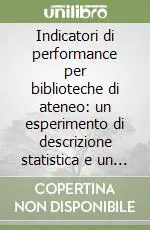 Solo Oggi Indicatori di performance per biblioteche di ateneo un esperimento di descrizione statistica e un approccio alla valutazione presso l‘Università di Padova