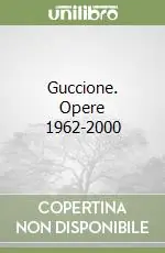 Acquista Ora Guccione. Opere 1962-2000