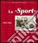 La «Sport» e i suoi artigiani 1937-1965. Ediz. illustrata Offerta