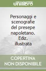 Offerta Lampo Personaggi e scenografie del presepe napoletano. Ediz. illustrata