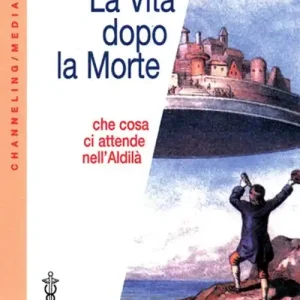 Bestseller La vita dopo la morte. Che cosa ci attende nell‘aldilà