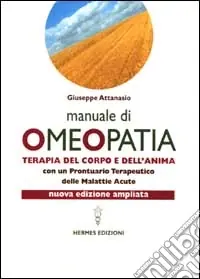Manuale di omeopatia. Terapia del corpo e dell‘anima. Con un prontuario terapeutico delle malattie acute Bestseller