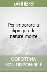 Per imparare a dipingere le nature morte Compra Online