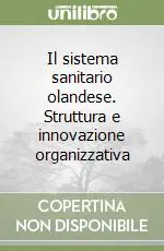 Il sistema sanitario olandese. Struttura e innovazione organizzativa Quantità Limitata