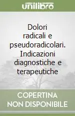 Compra Adesso Dolori radicali e pseudoradicolari. Indicazioni diagnostiche e terapeutiche