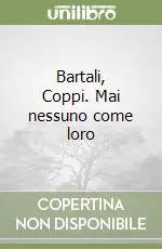 Nuova Collezione Bartali, Coppi. Mai nessuno come loro