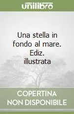 Affare Una stella in fondo al mare. Ediz. illustrata