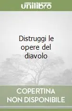 Popolare Distruggi le opere del diavolo