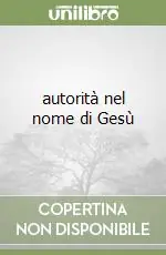 autorità nel nome di Gesù Spedito Oggi