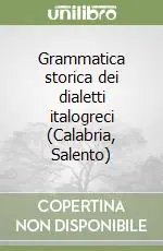 Occasione Imperdibile Grammatica storica dei dialetti italogreci (Calabria, Salento)