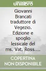 Esclusivo Giovanni Brancati traduttore di Vegezio. Edizione e spoglio lessicale del ms. Vat. Ross. 531