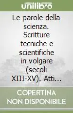 Prezzo Di Fabbrica Le parole della scienza. Scritture tecniche e scientifiche in volgare (secoli XIII-XV). Atti del Convegno (Lecce, 16-18 aprile 1999)