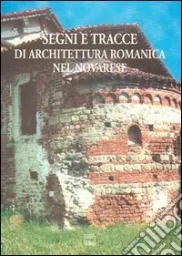 Segni e tracce di architettura romanica nel novarese. Rilievi e immagini Più Venduto