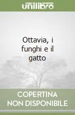 Ottavia, i funghi e il gatto Esclusivo