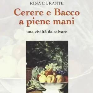 Ordina Subito Cerere e Bacco a piene mani. Una civiltà da salvare