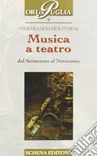 Spedito Oggi Musica a teatro dal Settecento al Novecento