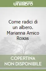 A Buon Prezzo Come radici di un albero. Marianna Amico Roxas