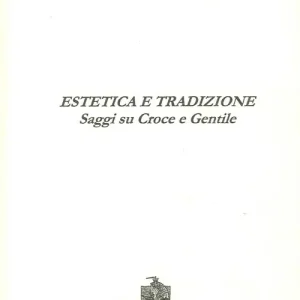 Spedizione Espresso Estetica e tradizione. Saggi su Croce e Gentile