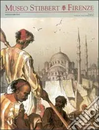 Museo Stibbert. Firenze. Ediz. bilingue. Vol. 4 Turcherie. Ediz. italiana e inglese Ultimissimo Modello