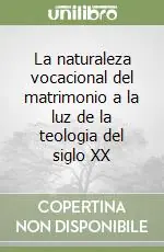 Consegna Rapida La naturaleza vocacional del matrimonio a la luz de la teologia del siglo XX