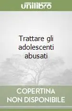 Trattare gli adolescenti abusati A Buon Prezzo