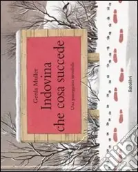 Ultima Occasione Indovina che cosa succede. Una passeggiata invisibile. Ediz. illustrata