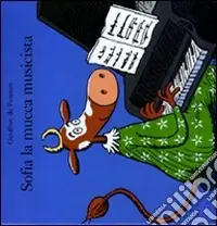 Must-Have Sofia la mucca musicista. Ediz. illustrata