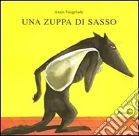 Ultime Pezzi Una zuppa di sasso. Ediz. illustrata