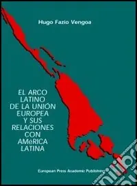 El Arco latino de la unión europea y sus relaciones con América latina Subito Disponibile