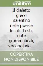 Il dialetto greco salentino nelle poesie locali. Testi, note grammaticali, vocabolario etimologico Compra Oggi Stesso