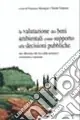 La valutazione dei beni ambientali come supporto alle decisioni pubbliche. Una riflessione alla luce della normativa comunitaria e nazionale Vendita Finale