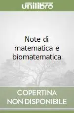 Occasione Imperdibile Note di matematica e biomatematica