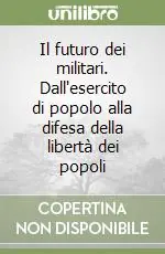 Il futuro dei militari. Dall‘esercito di popolo alla difesa della libertà dei popoli Must-Have
