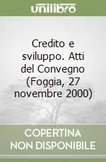 Popolare Credito e sviluppo. Atti del Convegno (Foggia, 27 novembre 2000)