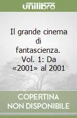 Prezzo Basso Il grande cinema di fantascienza. Vol. 1 Da «2001» al 2001