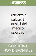 Ultimissimo Modello Bicicletta e salute. I consigli del medico sportivo