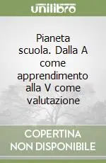 Must-Have Pianeta scuola. Dalla A come apprendimento alla V come valutazione