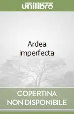 Ardea imperfecta Subito Disponibile
