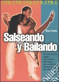 Compra Oggi Stesso Salseando y bailando. Un emozionante viaggio alla scoperta delle danze afro-caraibiche, dal danzón alla salsa