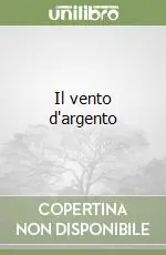 Il vento d‘argento Non Perdere