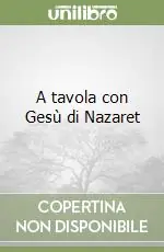 Sconto A tavola con Gesù di Nazaret