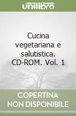 Reso Gratuito Cucina vegetariana e salutistica. CD-ROM. Vol. 1