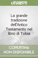 Quantità Limitata La grande tradizione dell‘Antico Testamento nel libro di Tobia